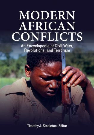 Modern African Conflicts An Encyclopedia of Civil Wars, Revolutions, and Terrorism