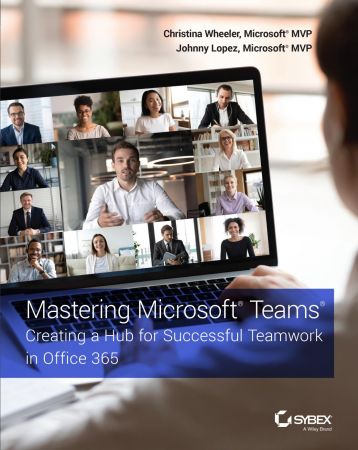 Mastering Microsoft Teams  Creating a Hub for Successful Teamwork in Office 365