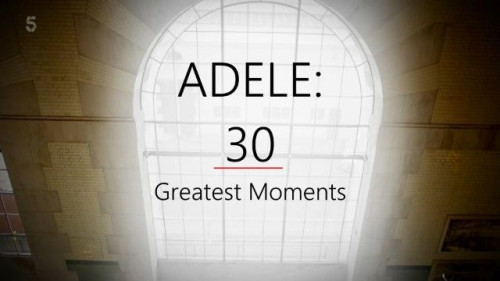 Channel 5 - Adele 30 Greatest Moments (2022)