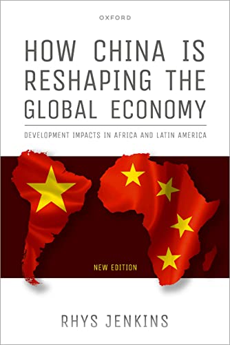 How China is Reshaping the Global Economy Development Impacts in Africa and Latin America, 2nd Edition