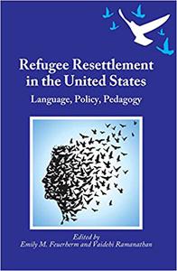Refugee Resettlement in the United States Language, Policy, Pedagogy