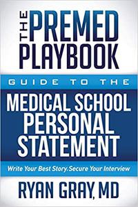The Premed Playbook Guide to the Medical School Personal Statement Everything You Need to Successfully Apply