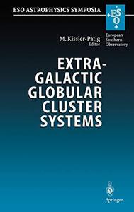 Extragalactic Globular Cluster Systems Proceedings of the ESO Workshop Held in Garching, Germany, 27-30 August 2002