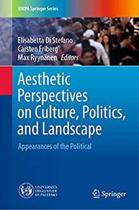 Aesthetic Perspectives on Culture, Politics, and Landscape Appearances of the Political