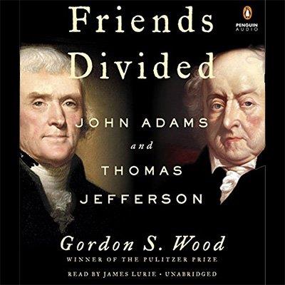 Friends Divided John Adams and Thomas Jefferson (Audiobook)