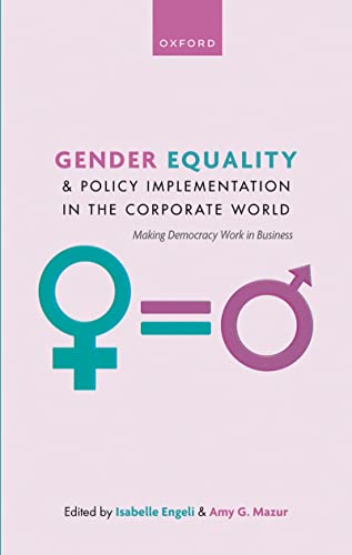 Gender Equality and Policy Implementation in the Corporate World Making Democracy Work in Business