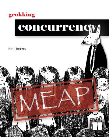 Grokking Concurrency (MEAP)
