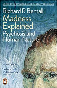 Madness Explained Psychosis and Human Nature