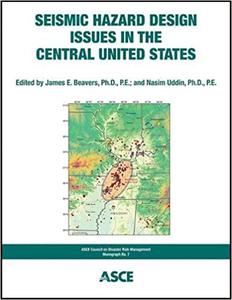 Seismic Hazard Design Issues in the Central United States (Council on Disaster Risk Management Monograph 7 