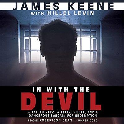 In with the Devil A Fallen Hero, a Serial Killer, and a Dangerous Bargain for Redemption (Audiobook)