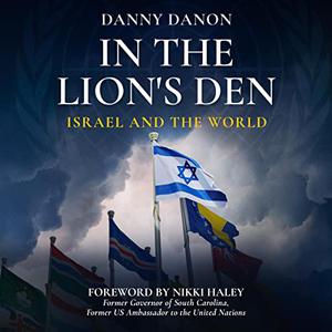 In the Lion's Den Israel and the World [Audiobook]