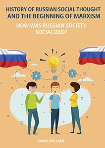 History of Russian Social Thought and the Beginning of Marxism How was Russian society socialized