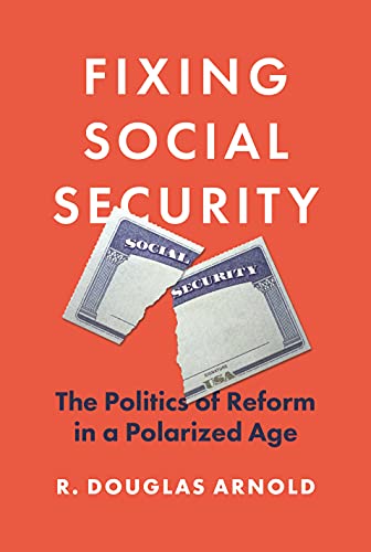 Fixing Social Security The Politics of Reform in a Polarized Age
