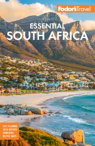 Fodor's Essential South Africa with the Best Safari Destinations and Wine Regions
