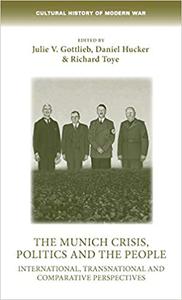 The Munich Crisis, politics and the people International, transnational and comparative perspectives