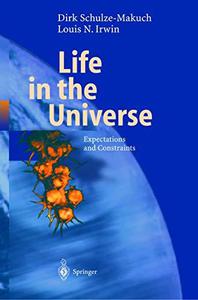 Life in the Universe Expectations and Constraints
