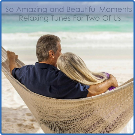 VA - So Amazing and Beautiful Moments Relaxing Tunes for Two of Us (2022)