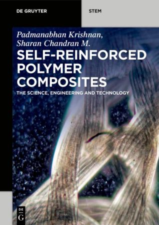 Self-Reinforced Polymer Composites The Science, Engineering and Technology (De Gruyter STEM)