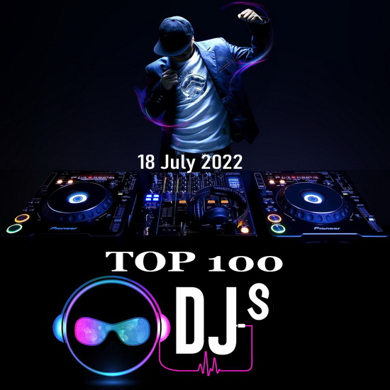 VA - Top 100 DJs Chart (18.07.2022)