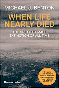 When Life Nearly Died The Greatest Mass Extinction of All Time