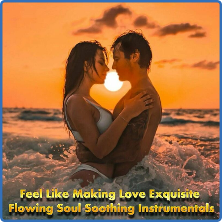 VA - Feel Like Ming Love  Exquisite Flowing Soul Soothing Instrumentals (2022)