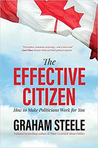 The Effective Citizen How to Make Politicians Work for You