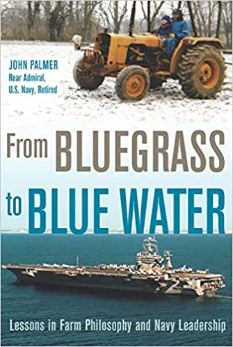 From Bluegrass to Blue Water Lessons in Farm Philosophy and Navy Leadership