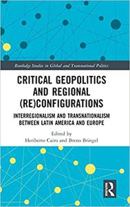 Critical Geopolitics and Regional (Re)Configurations Interregionalism and Transnationalism Between Latin America and Eu