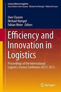 Efficiency and Innovation in Logistics Proceedings of the International Logistics Science Conference (ILSC) 2013