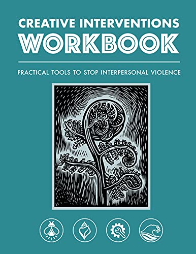 Creative Interventions Workbook Effective Tools to Stop Interpersonal Violence