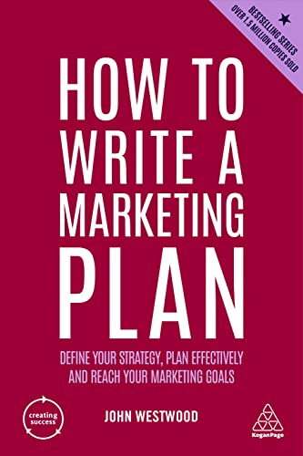 How to Write a Marketing Plan Define Your Strategy, Plan Effectively and Reach Your Marketing Goals, 7th Edition