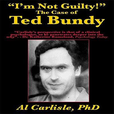 I'm Not Guilty The Case of Ted Bundy (Audiobook)