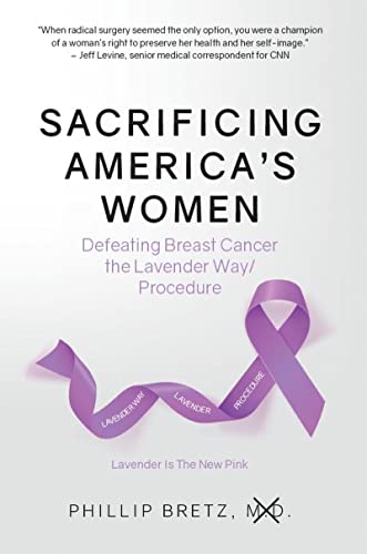 Sacrificing America's Women Defeating Breast Cancer the Lavender WayProcedure