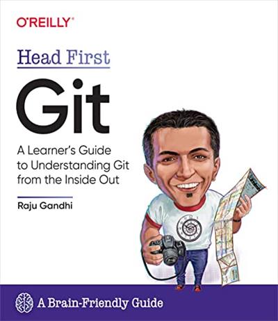 Head First Git A Learner's Guide to Understanding Git from the Inside Out (True PDF)