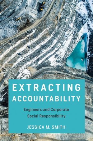 Extracting Accountability : Engineers and Corporate Social Responsibility (True EPUB)