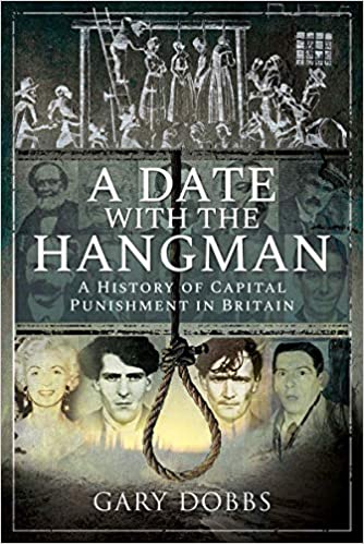 A Date with the Hangman: A History of Capital Punishment in Britain