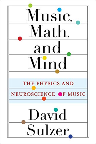 Music, Math, and Mind: The Physics and Neuroscience of Music (True AZW3)