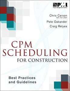 CPM Scheduling for Construction Best Practices and Guidelines