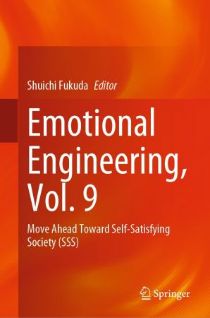 Emotional Engineering, Vol. 9: Move Ahead Toward Self Satisfying Society (SSS)