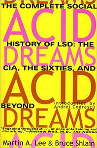 Acid Dreams The Complete Social History of LSD The CIA, the Sixties, and Beyond
