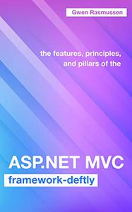 The Features, Principles, And Pillars Of The Asp.net Mvc Framework-deftly