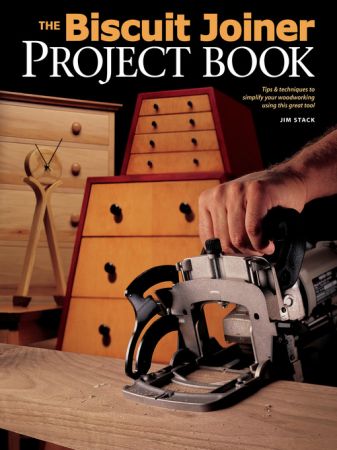 Biscuit Joiner Project Book: Tips & Techniques to Simplify Your Woodworking Using This Great Tool (true MOBI)