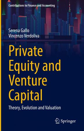 Private Equity and Venture Capital: Theory, Evolution and Valuation