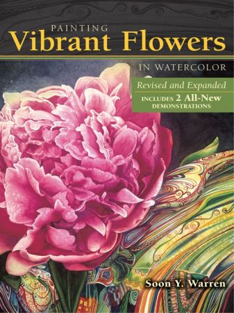 Painting Vibrant Flowers in Watercolor: Revised & Expanded (true EPUB)
