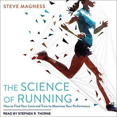 The Science of Running How to Find Your Limit and Train to Maximize Your Performance (Audiobook)
