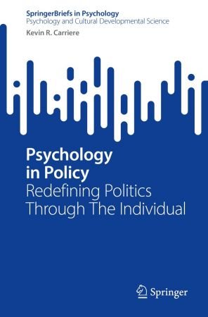 Psychology in Policy: Redefining Politics Through The Individual