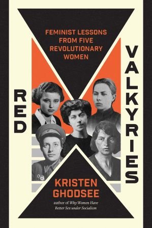 Red Valkyries: Feminist Lessons From Five Revolutionary Women