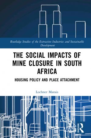 The Social Impacts of Mine Closure in South Africa Housing Policy and Place Attachment