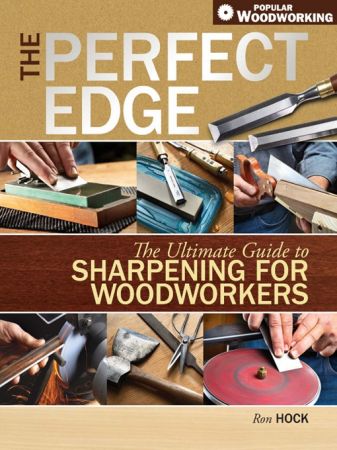 The Perfect Edge: The Ultimate Guide to Sharpening for Woodworkers (true AZW3)