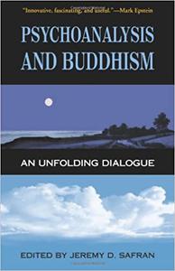 Psychoanalysis and Buddhism An Unfolding Dialogue